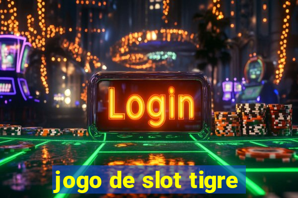 jogo de slot tigre