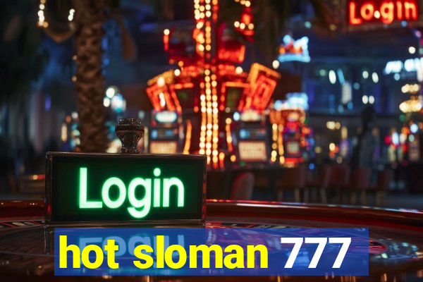 hot sloman 777