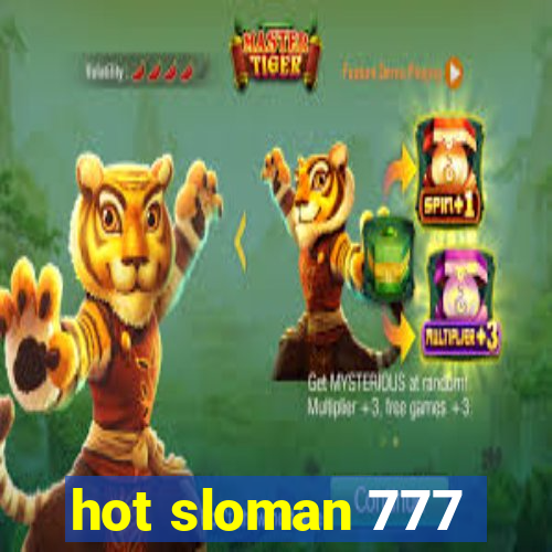 hot sloman 777