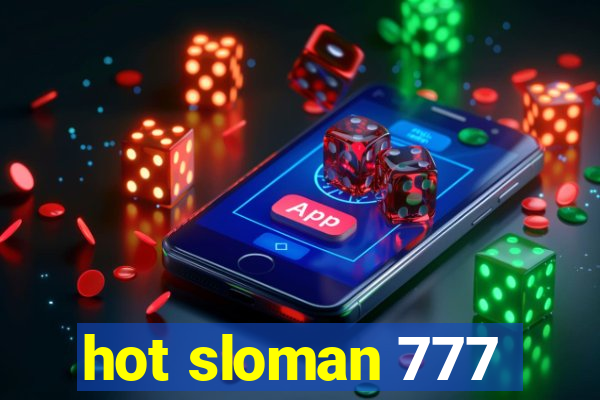 hot sloman 777