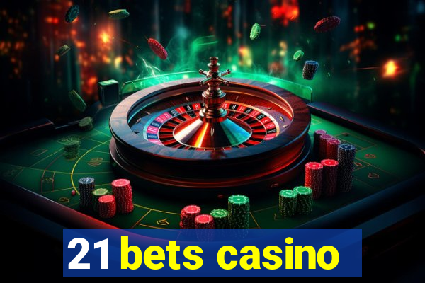 21 bets casino