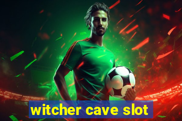 witcher cave slot