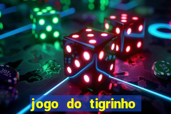 jogo do tigrinho com rodada grátis