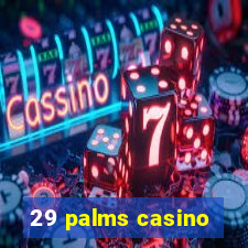 29 palms casino