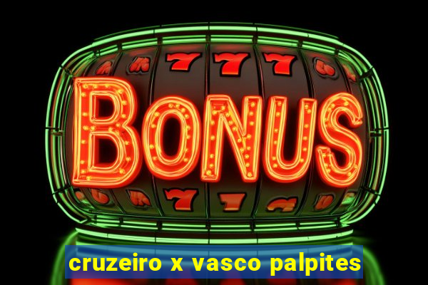 cruzeiro x vasco palpites