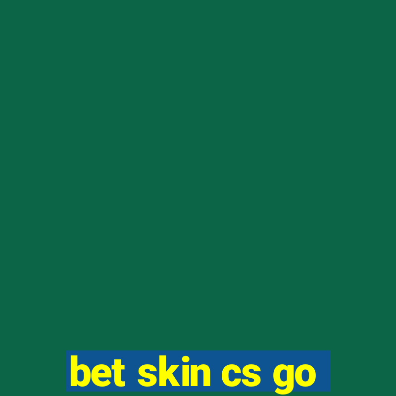 bet skin cs go