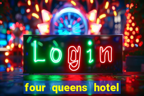 four queens hotel and casino