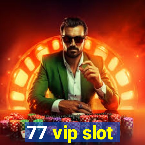 77 vip slot