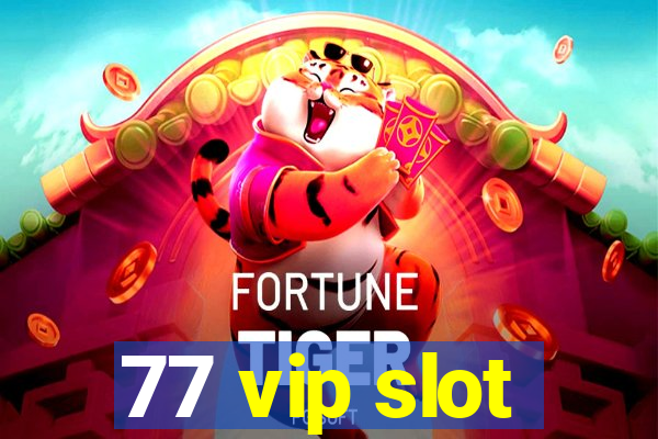 77 vip slot