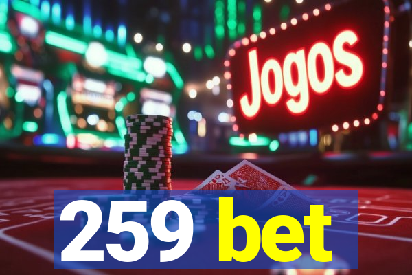 259 bet