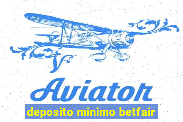 deposito minimo betfair