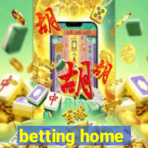 betting home