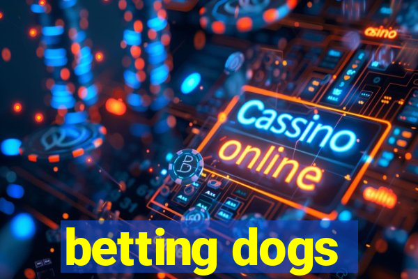 betting dogs