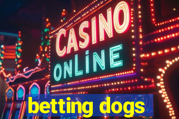 betting dogs