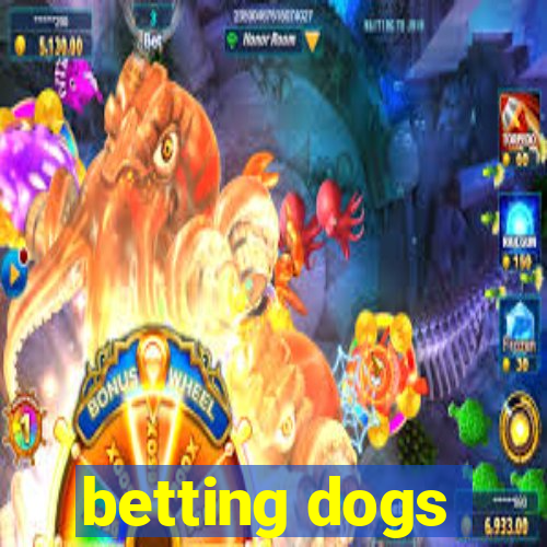 betting dogs