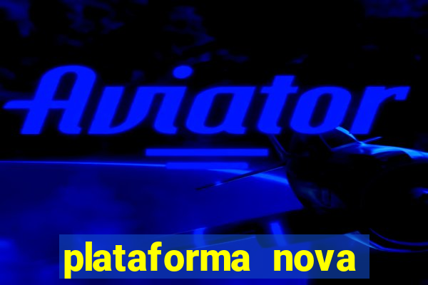 plataforma nova 2024 hoje bet