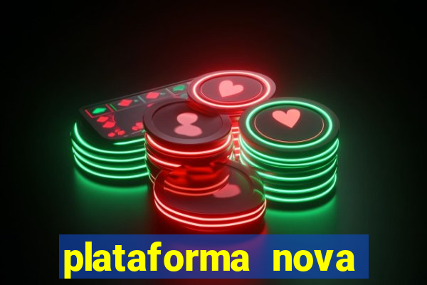 plataforma nova 2024 hoje bet