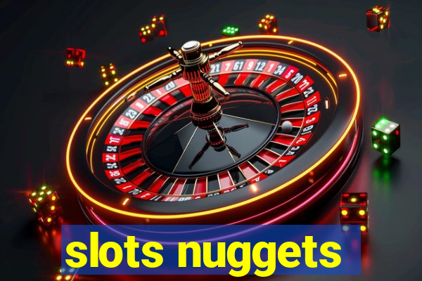 slots nuggets