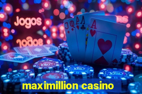 maximillion casino