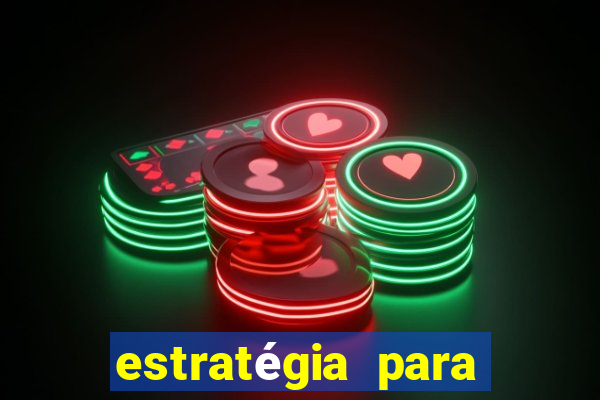 estratégia para jogar slots