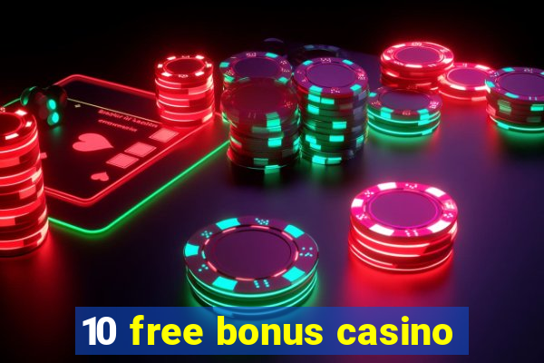 10 free bonus casino