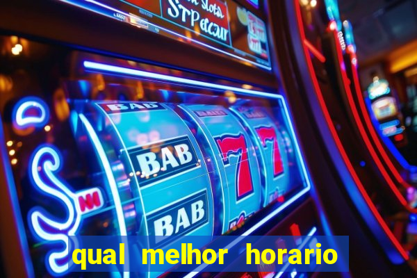 qual melhor horario para jogar