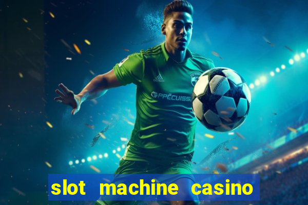 slot machine casino games free