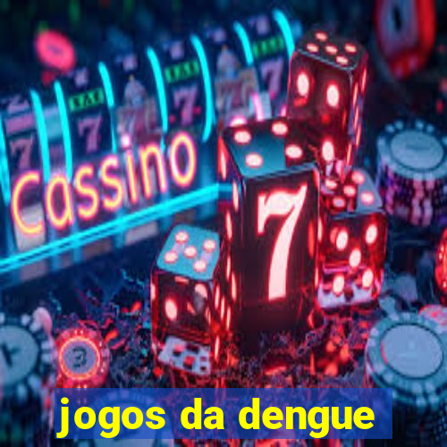 jogos da dengue