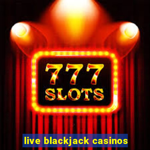 live blackjack casinos