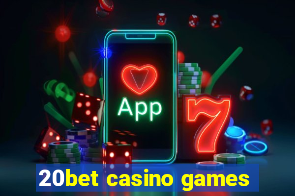 20bet casino games