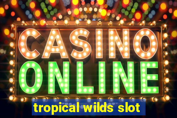 tropical wilds slot