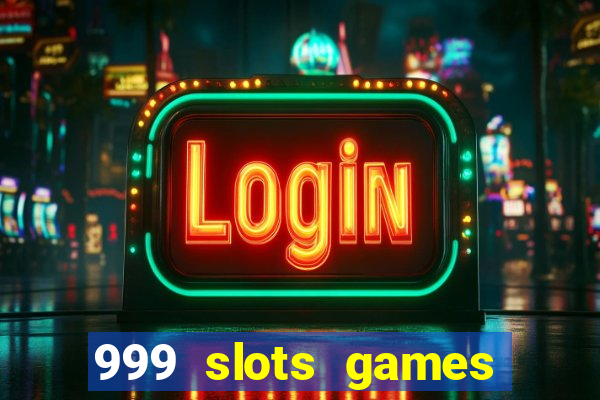 999 slots games download apk