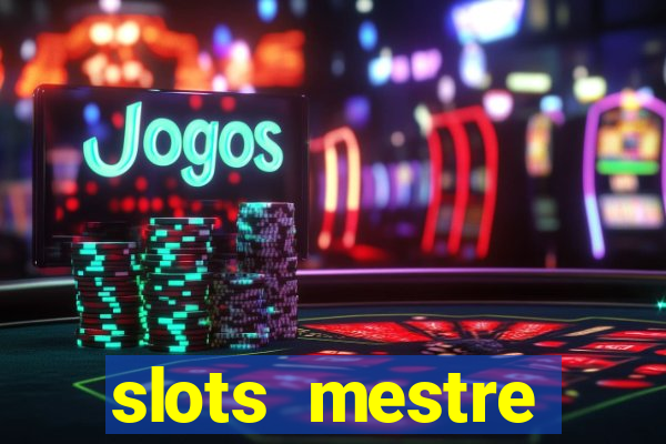 slots mestre dinheiro real