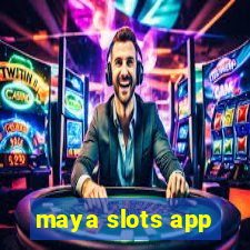 maya slots app