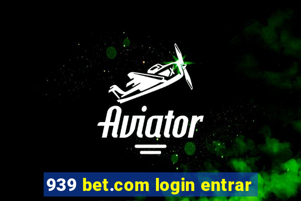 939 bet.com login entrar