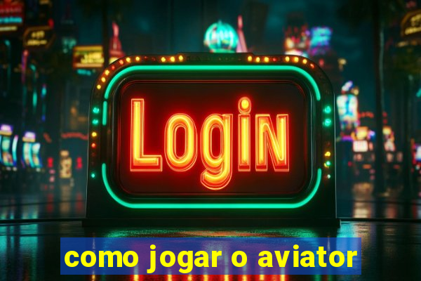 como jogar o aviator