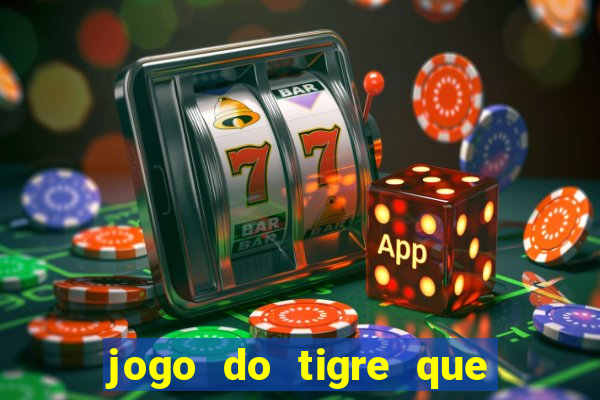 jogo do tigre que ganha dinheiro é verdade