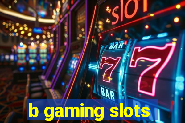 b gaming slots