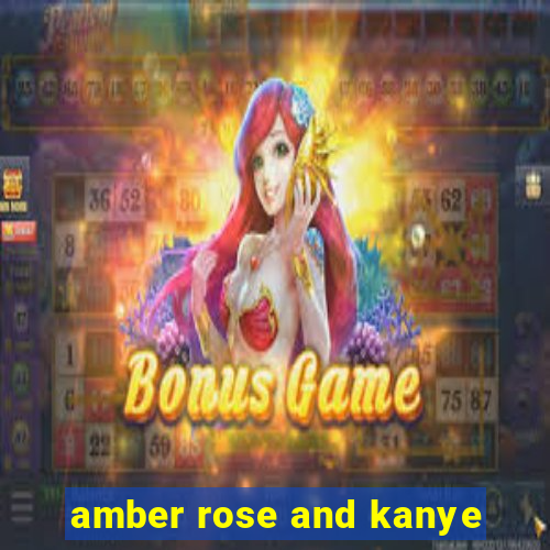 amber rose and kanye