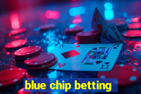 blue chip betting