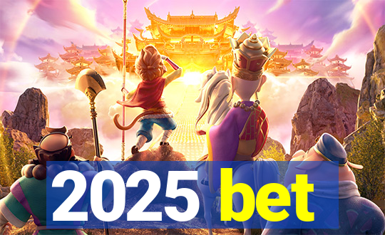 2025 bet