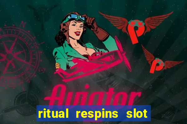 ritual respins slot free play