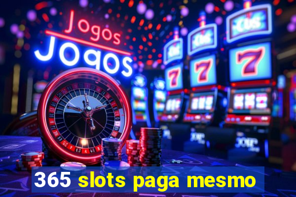 365 slots paga mesmo