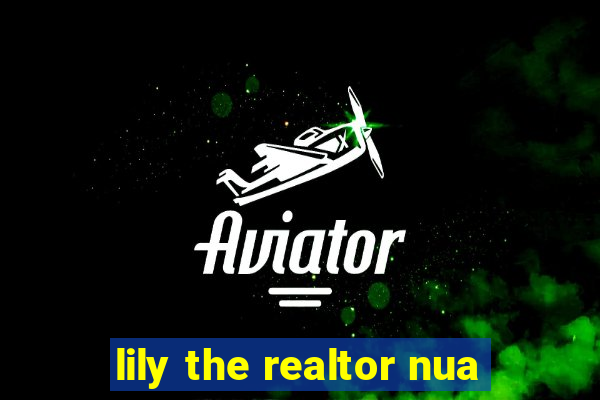 lily the realtor nua