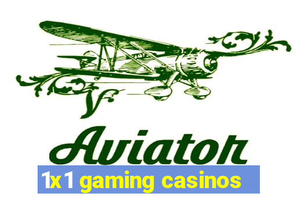 1x1 gaming casinos