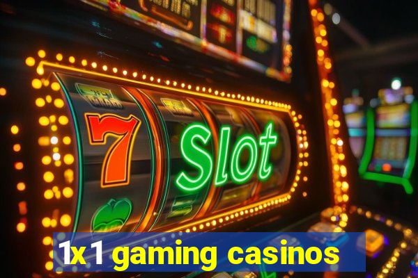 1x1 gaming casinos