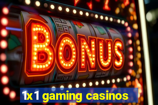 1x1 gaming casinos