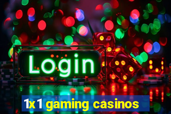 1x1 gaming casinos