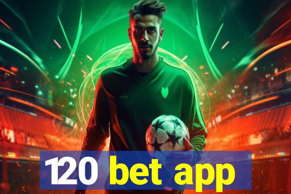 120 bet app