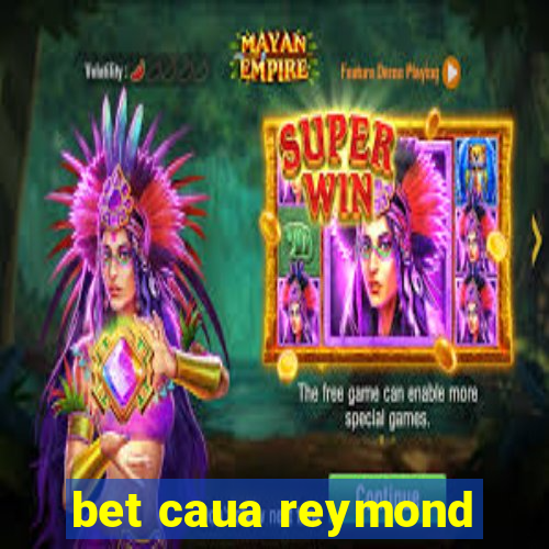 bet caua reymond